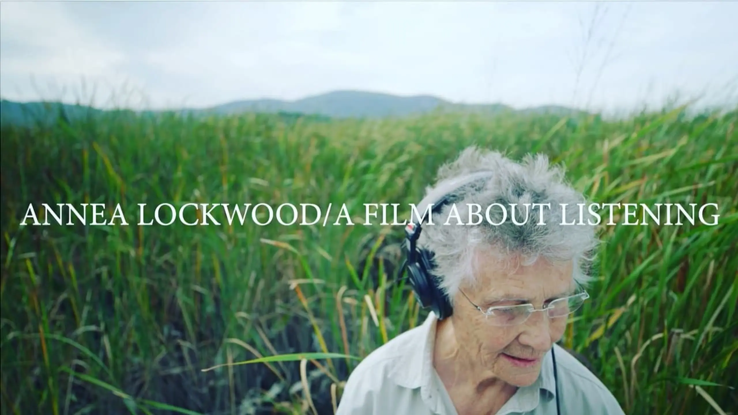 Annea Lockwood / A Film About Listening