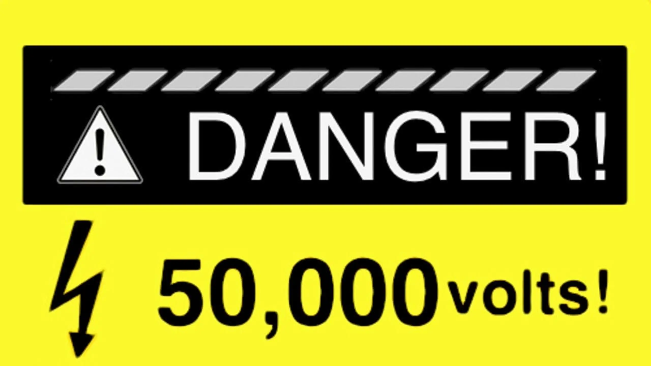 Danger! 50,000 Volts!