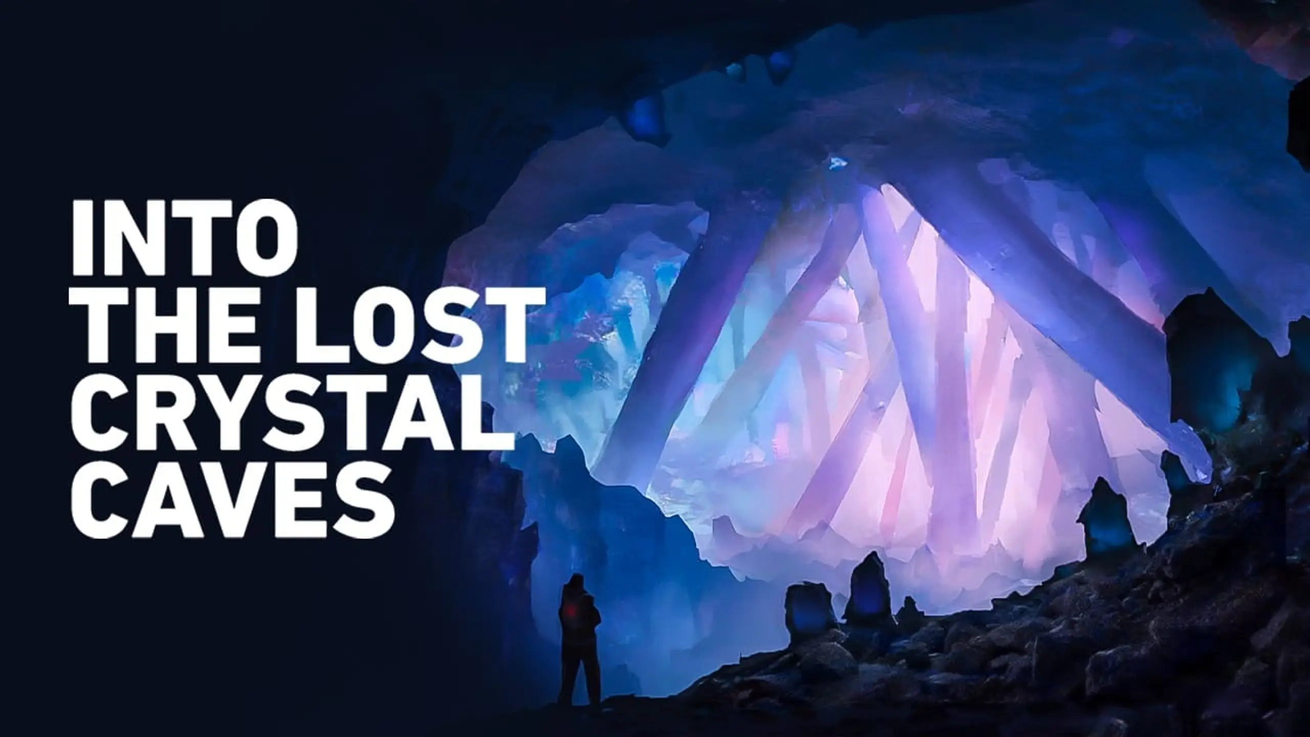 Into the Lost Crystal Caves