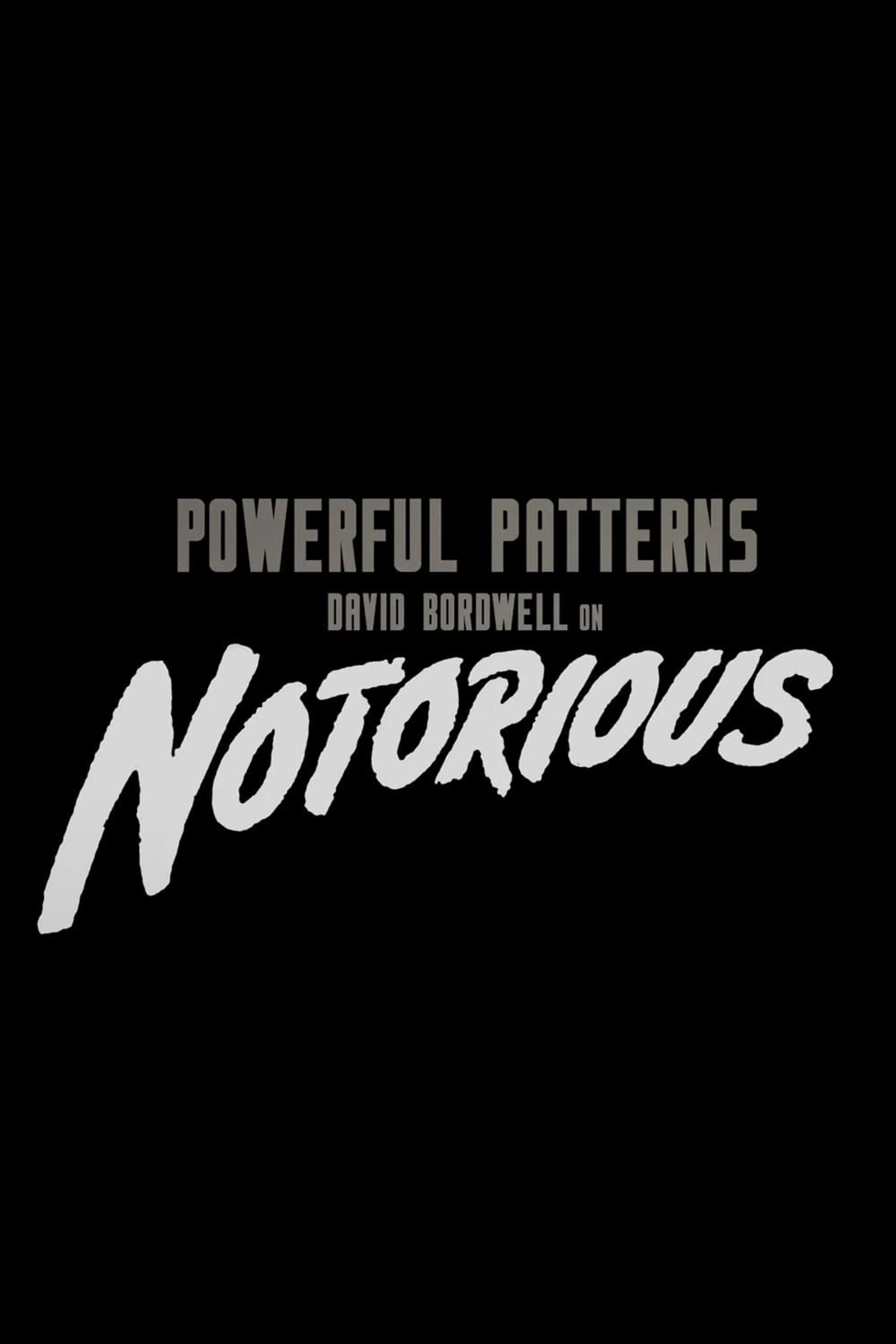 Powerful Patterns - David Bordwell On Notorious