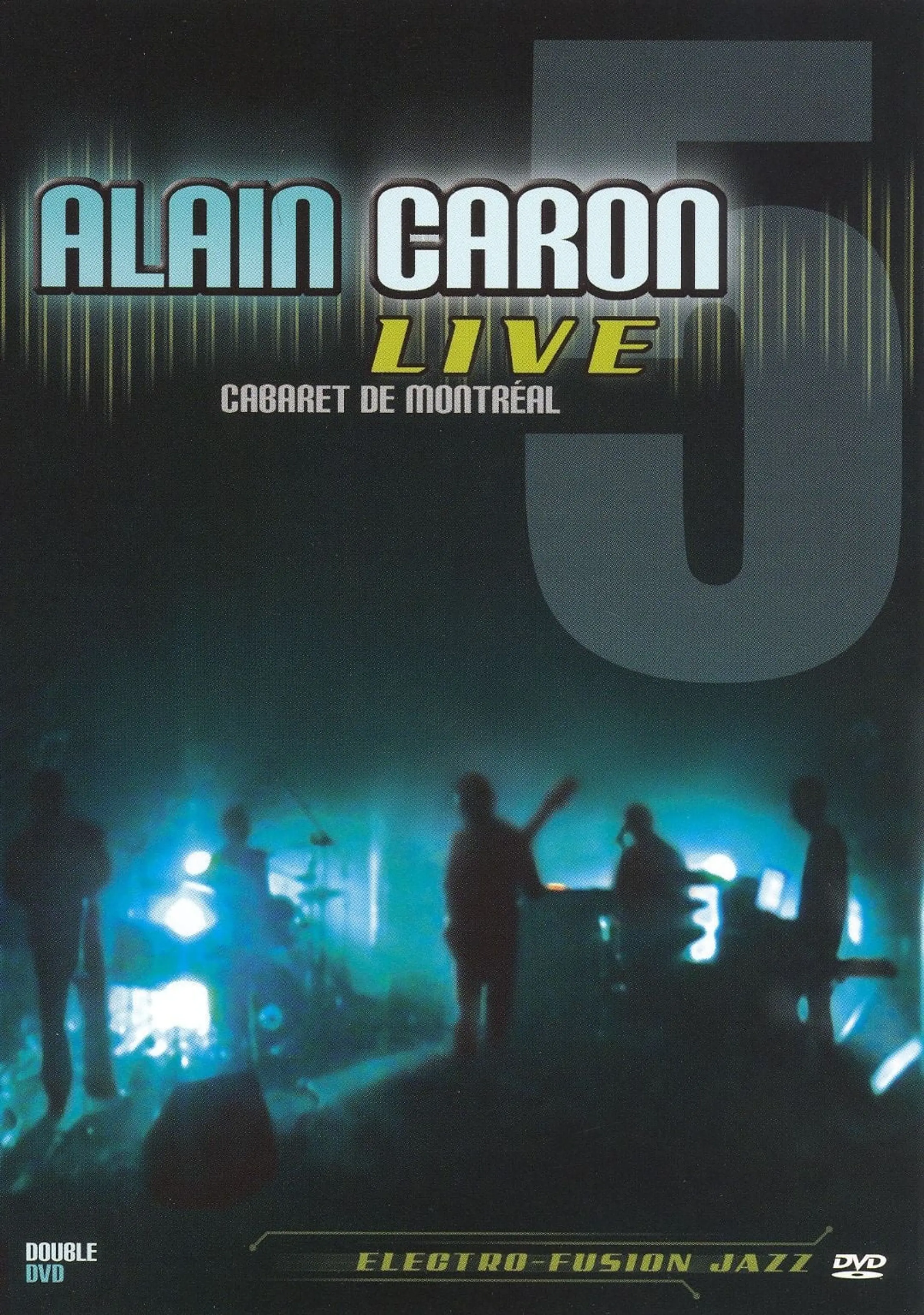 Alain Caron Live: Cabaret de Montreal