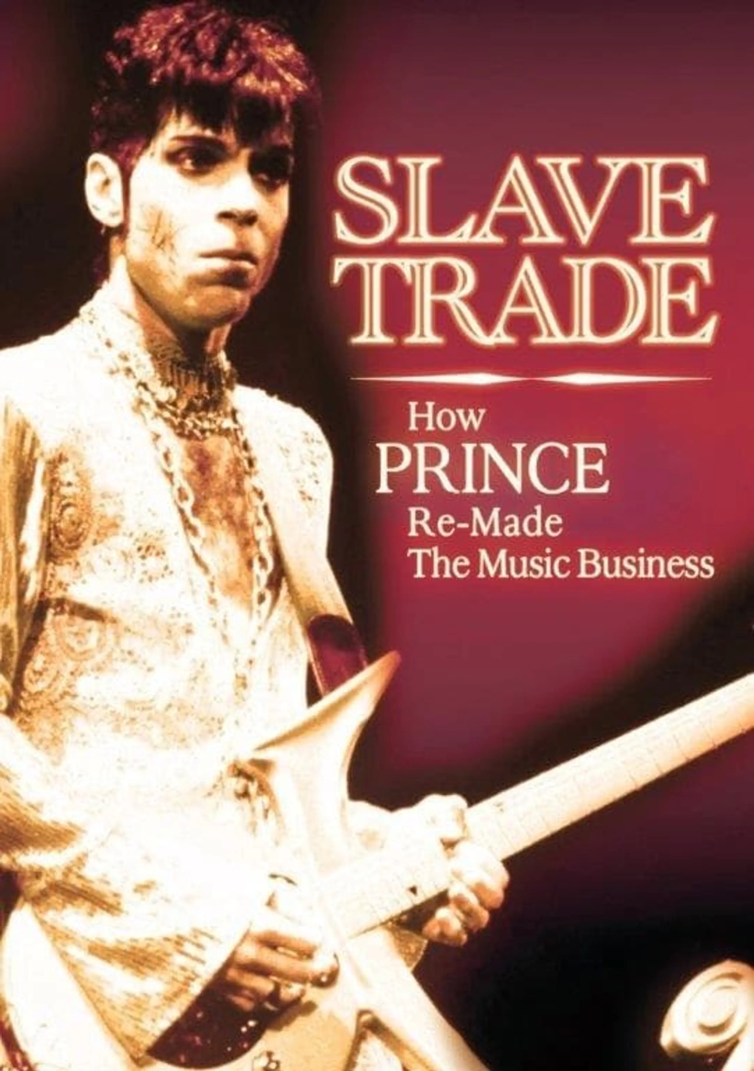 Slave Trade: How Prince Remade the Music Business