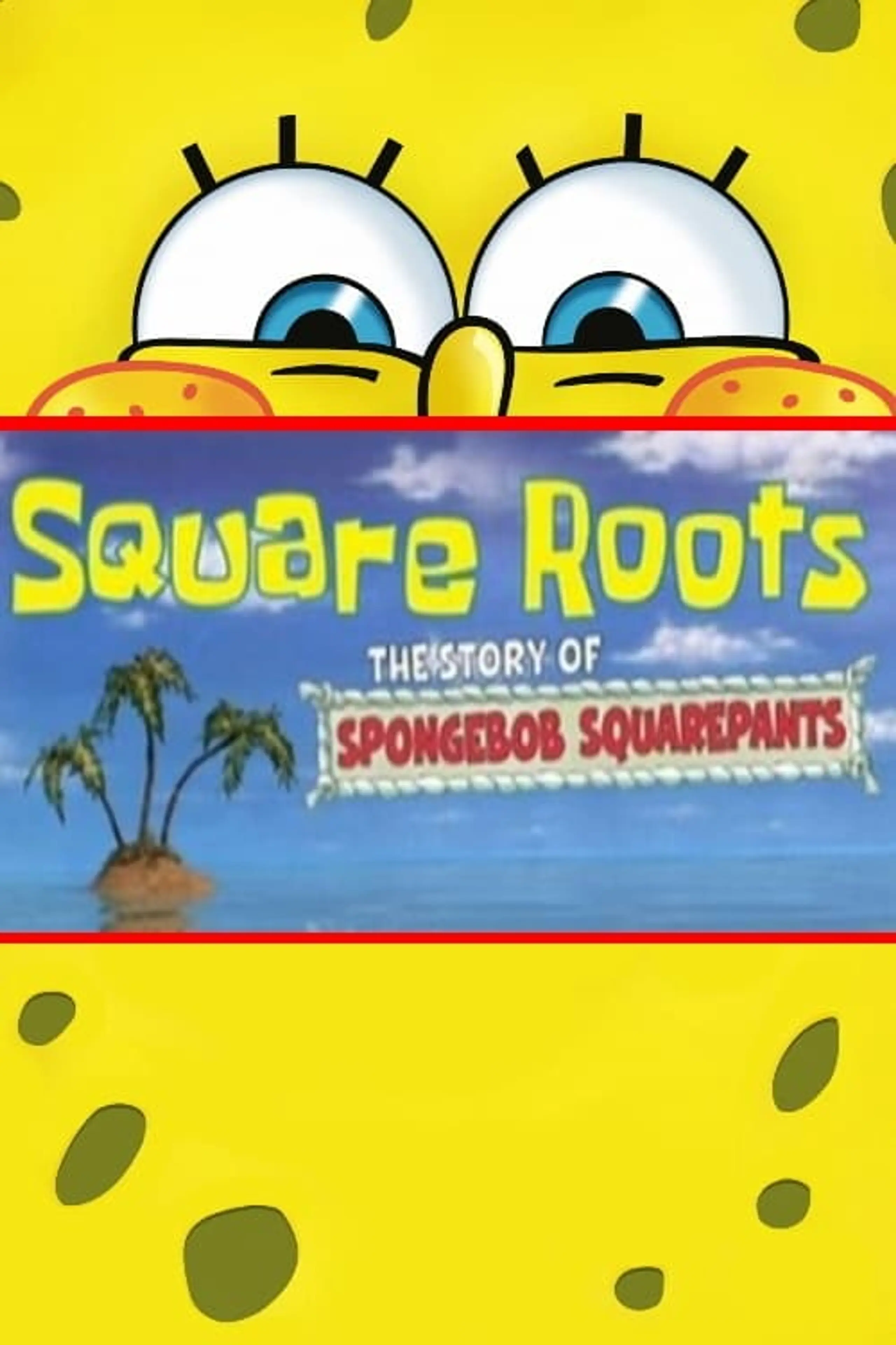 Square Roots: The Story of SpongeBob SquarePants