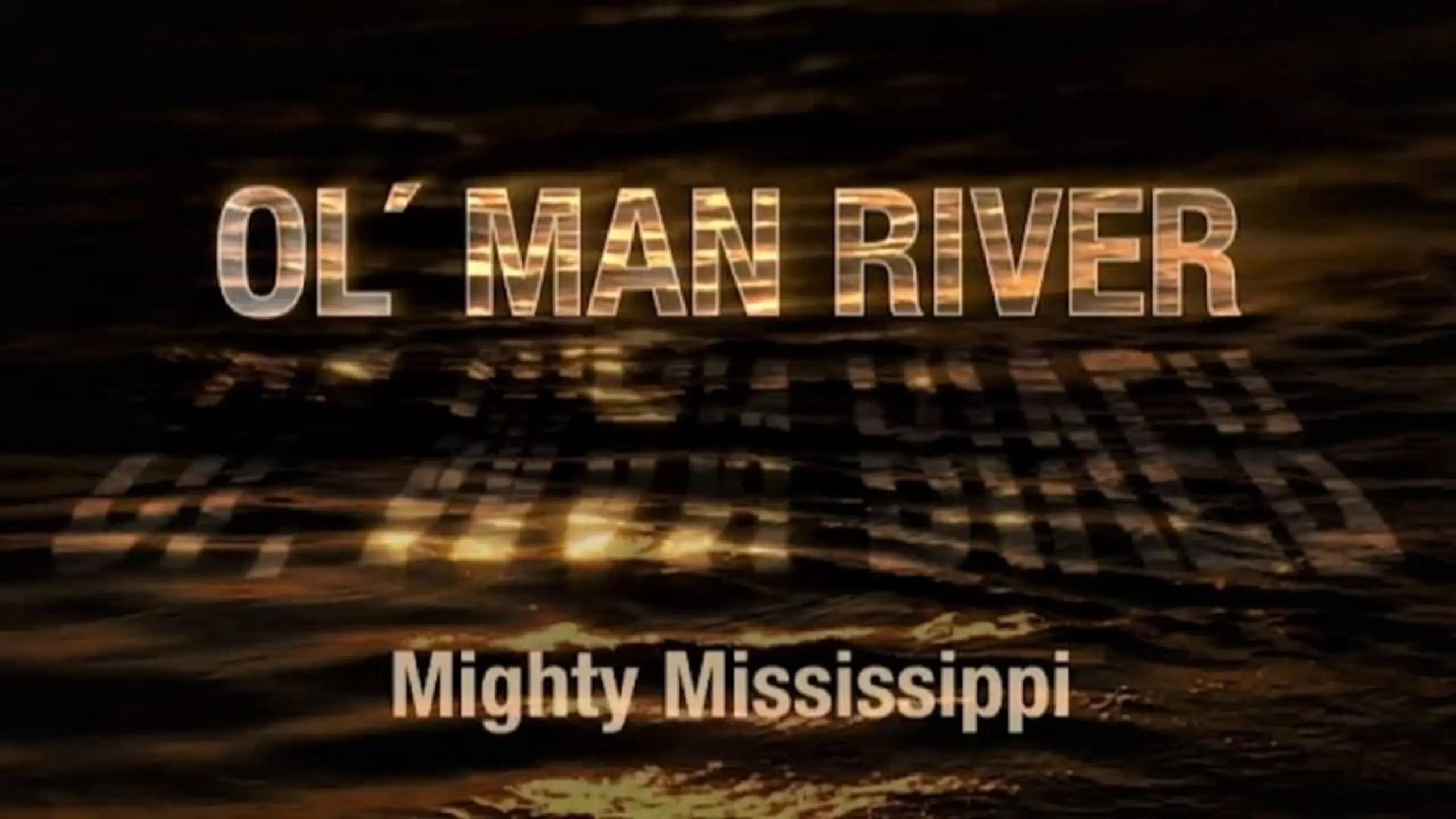 Ol' Man River : The Mighty Mississippi
