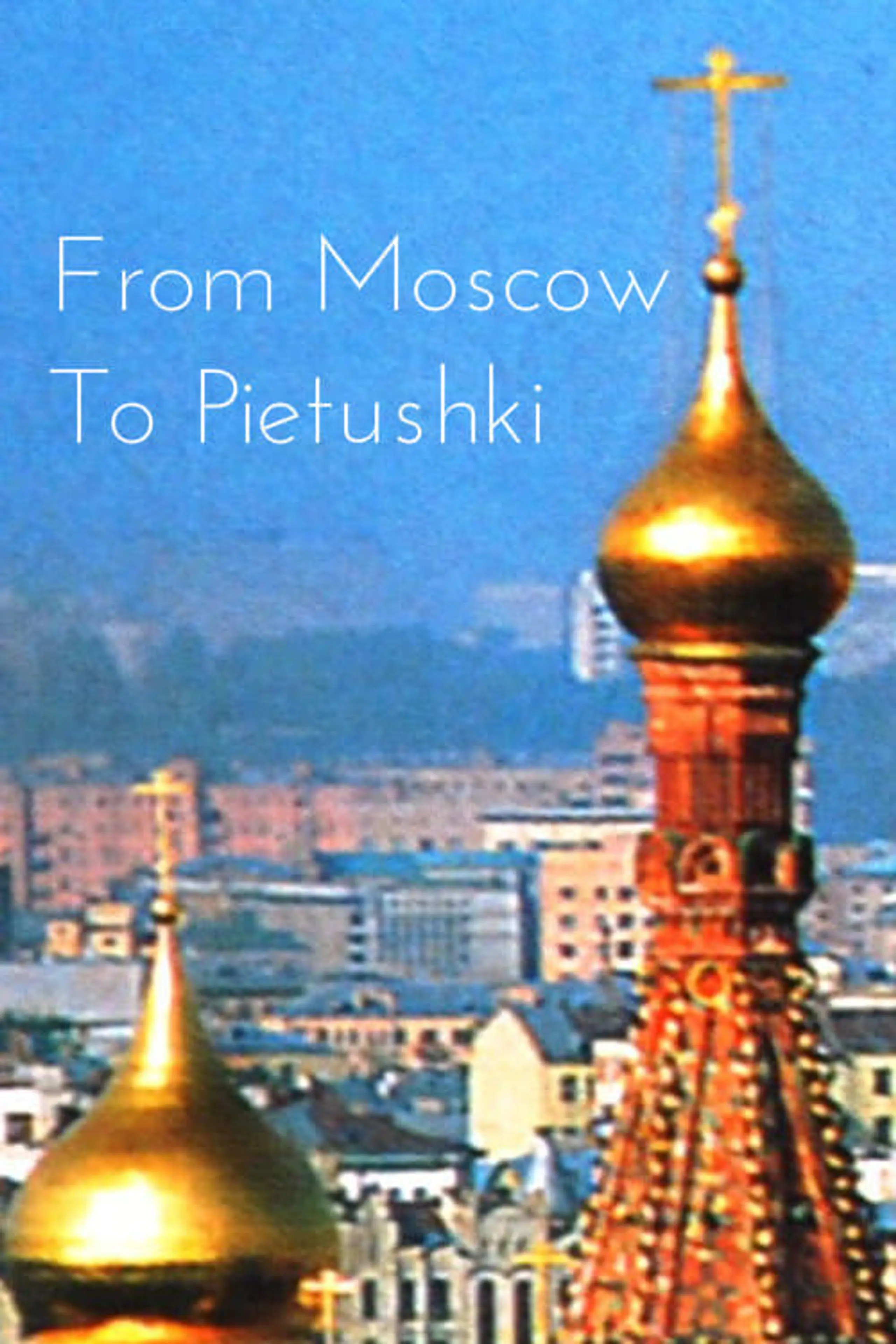 From Moscow to Pietushki