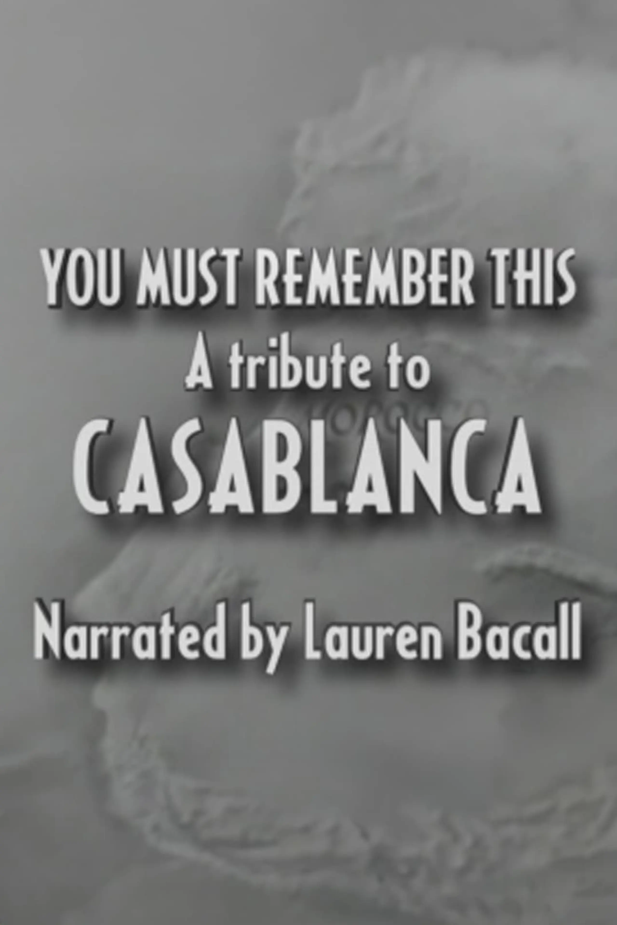 You Must Remember This: Ein Tribut an Casablanca