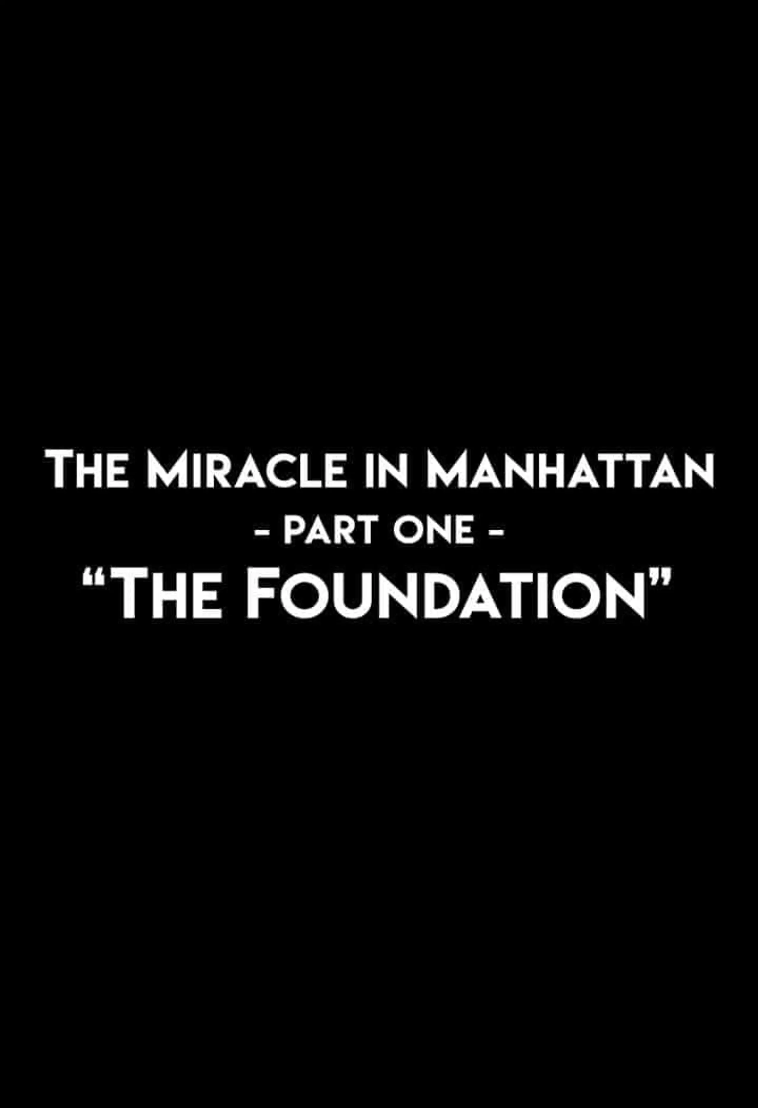 The Miracle In Manhattan, Part 1: "The Foundation"