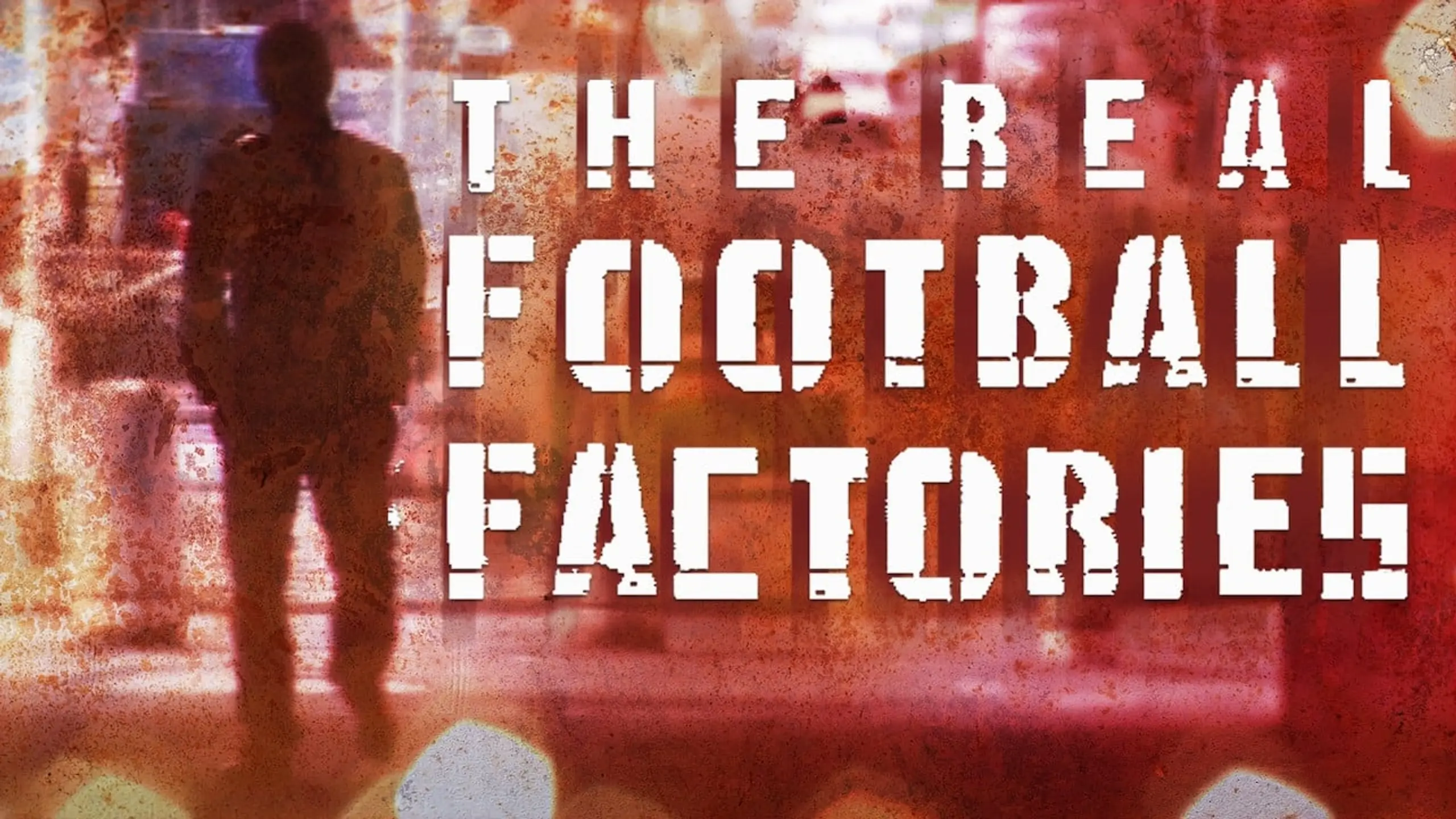 The Real Football Factories