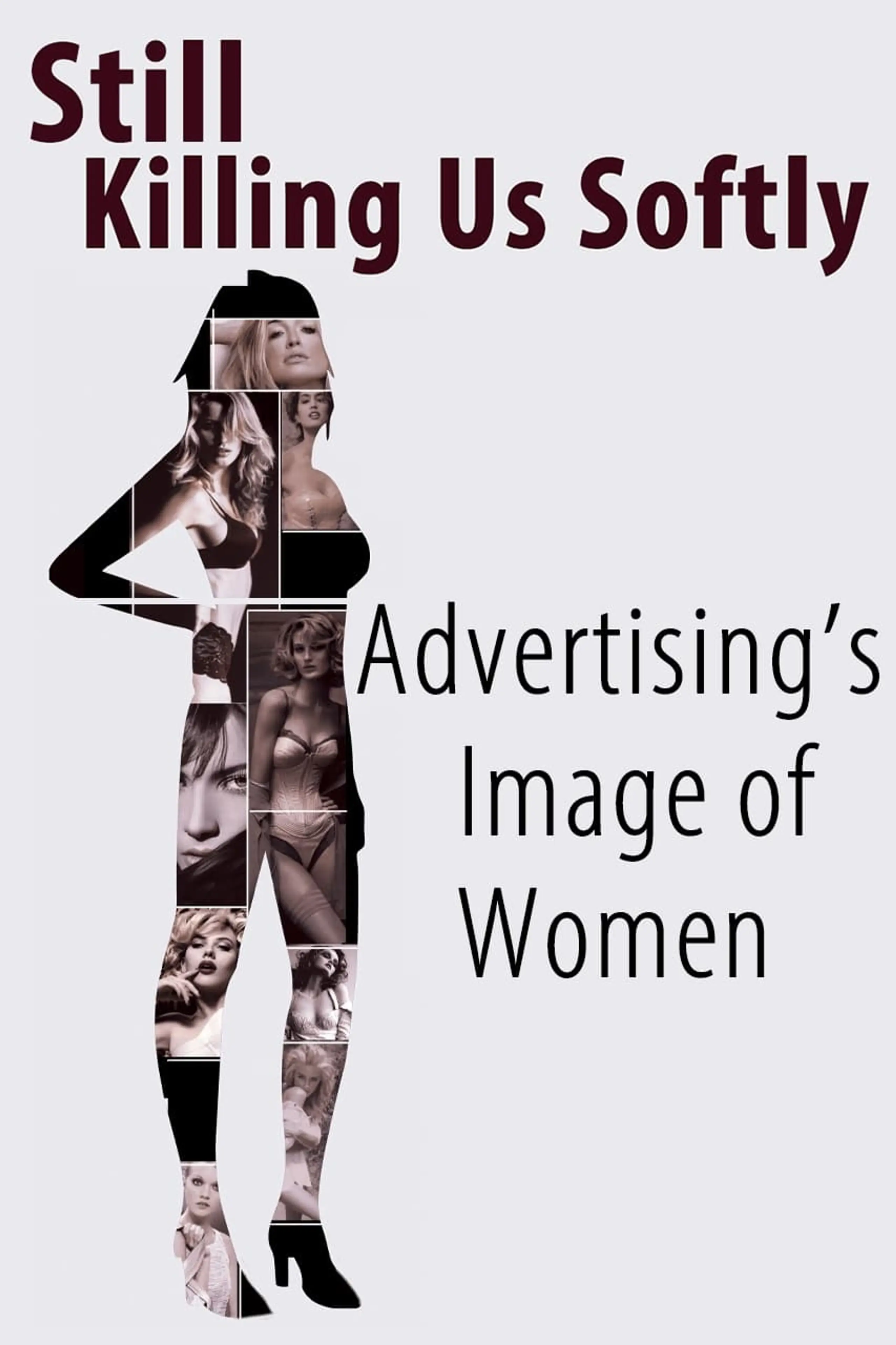 Still Killing Us Softly: Advertising's Image of Women