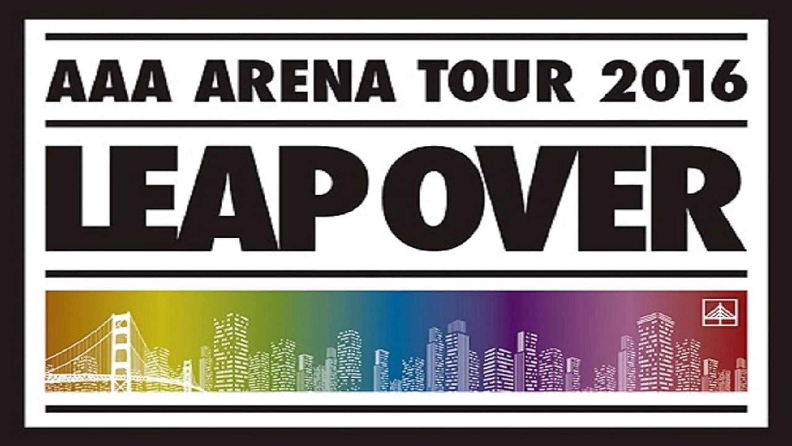 AAA Arena Tour 2016: LEAP OVER