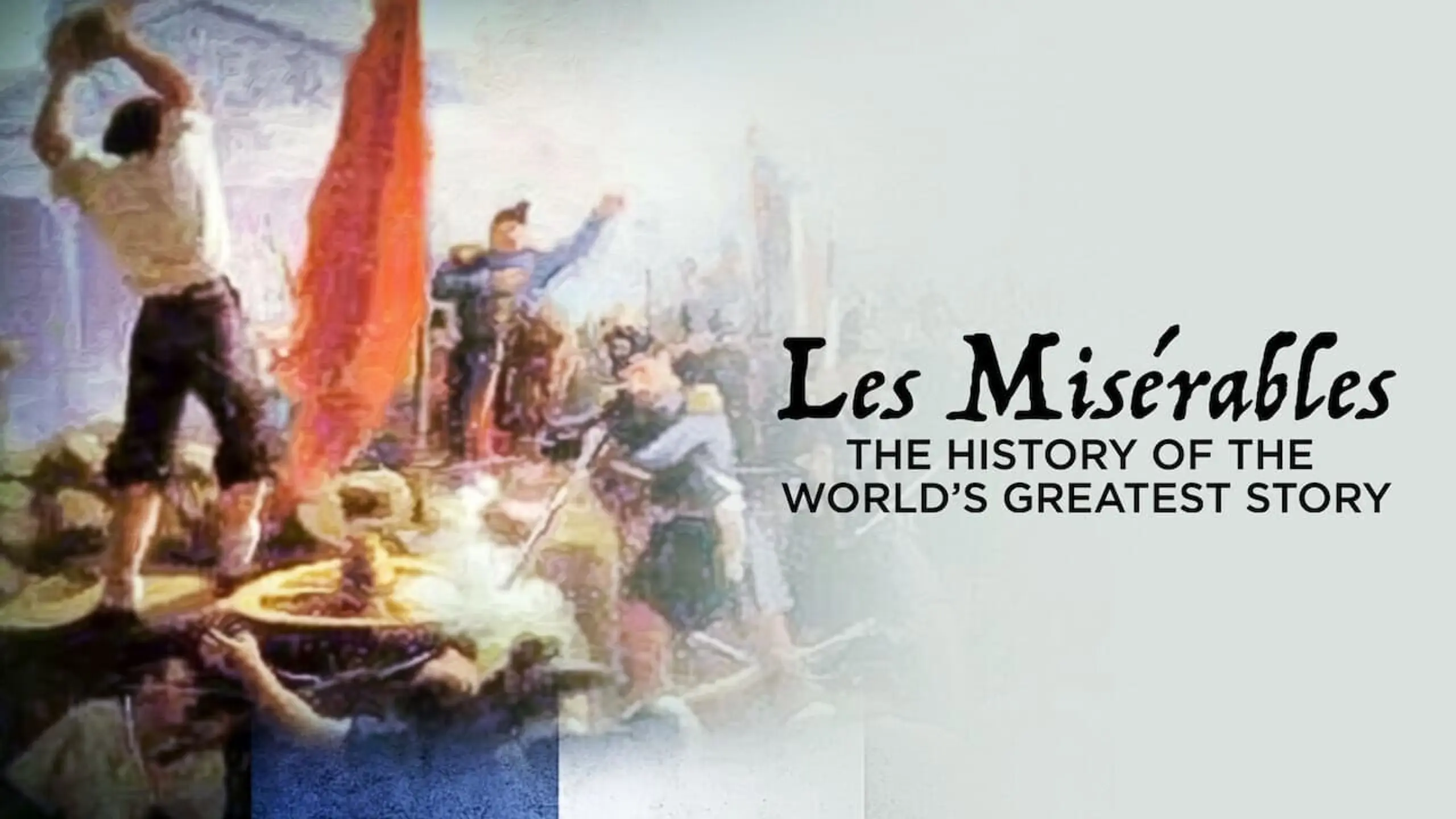Les Misérables: The History of the World's Greatest Story