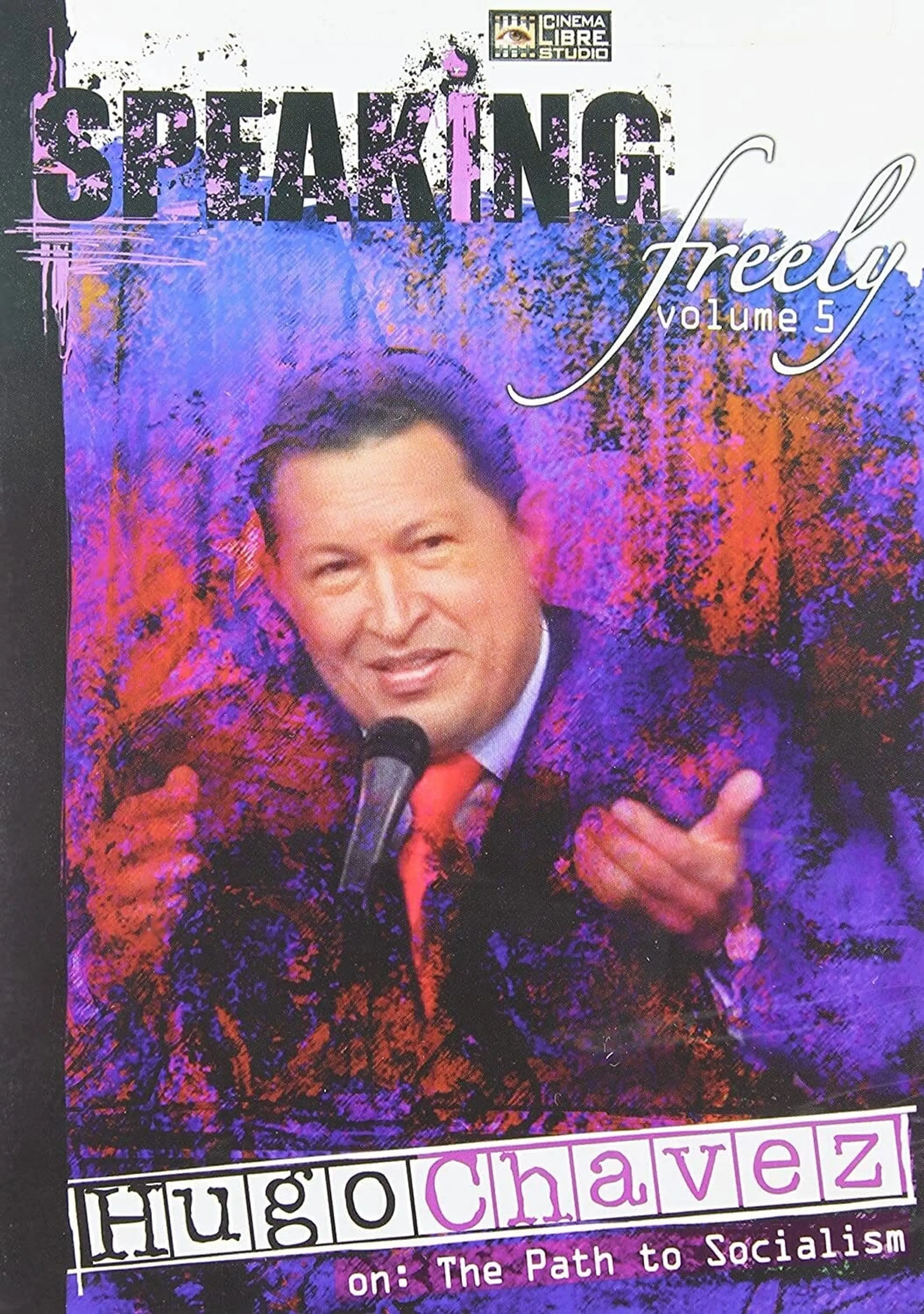 Speaking Freely Volume 5: Hugo Chavez