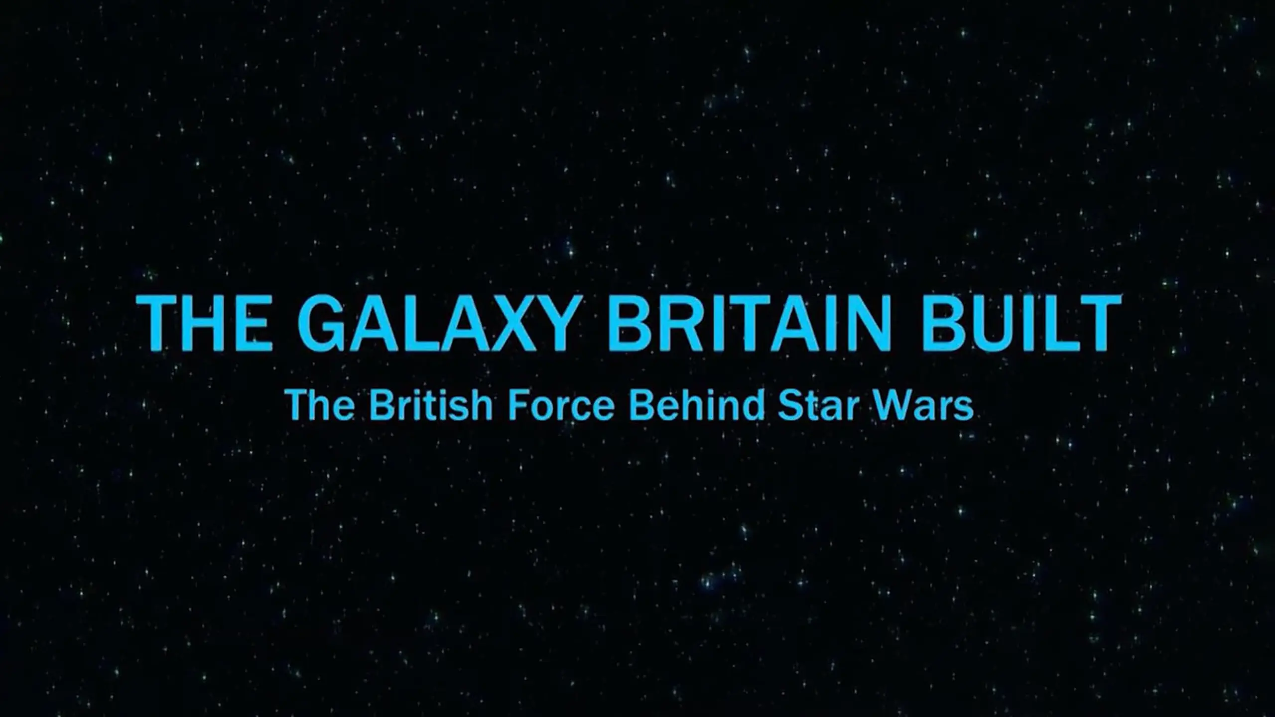 The Galaxy Britain Built: The British Force Behind Star Wars
