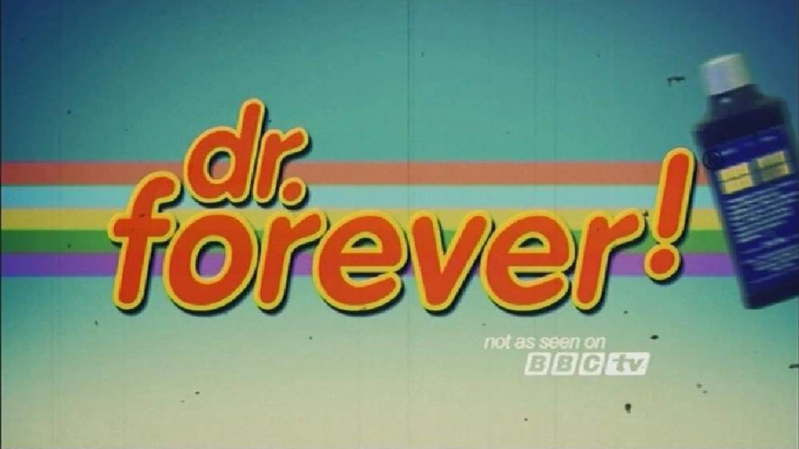 Dr. Forever!