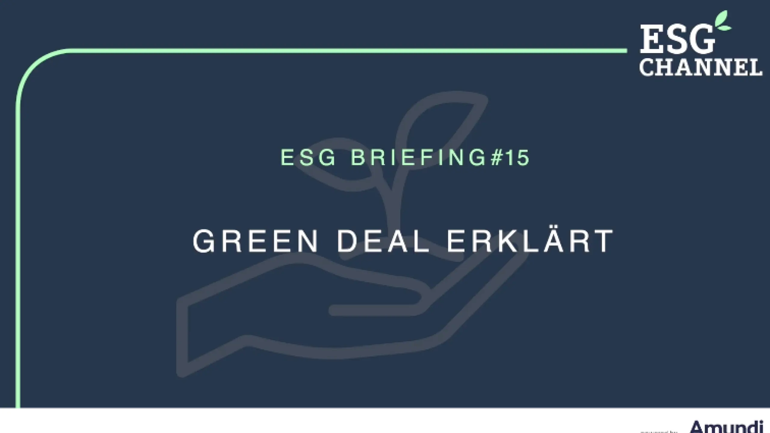ESG-Briefing Nr. 15: Green Deal erklärt