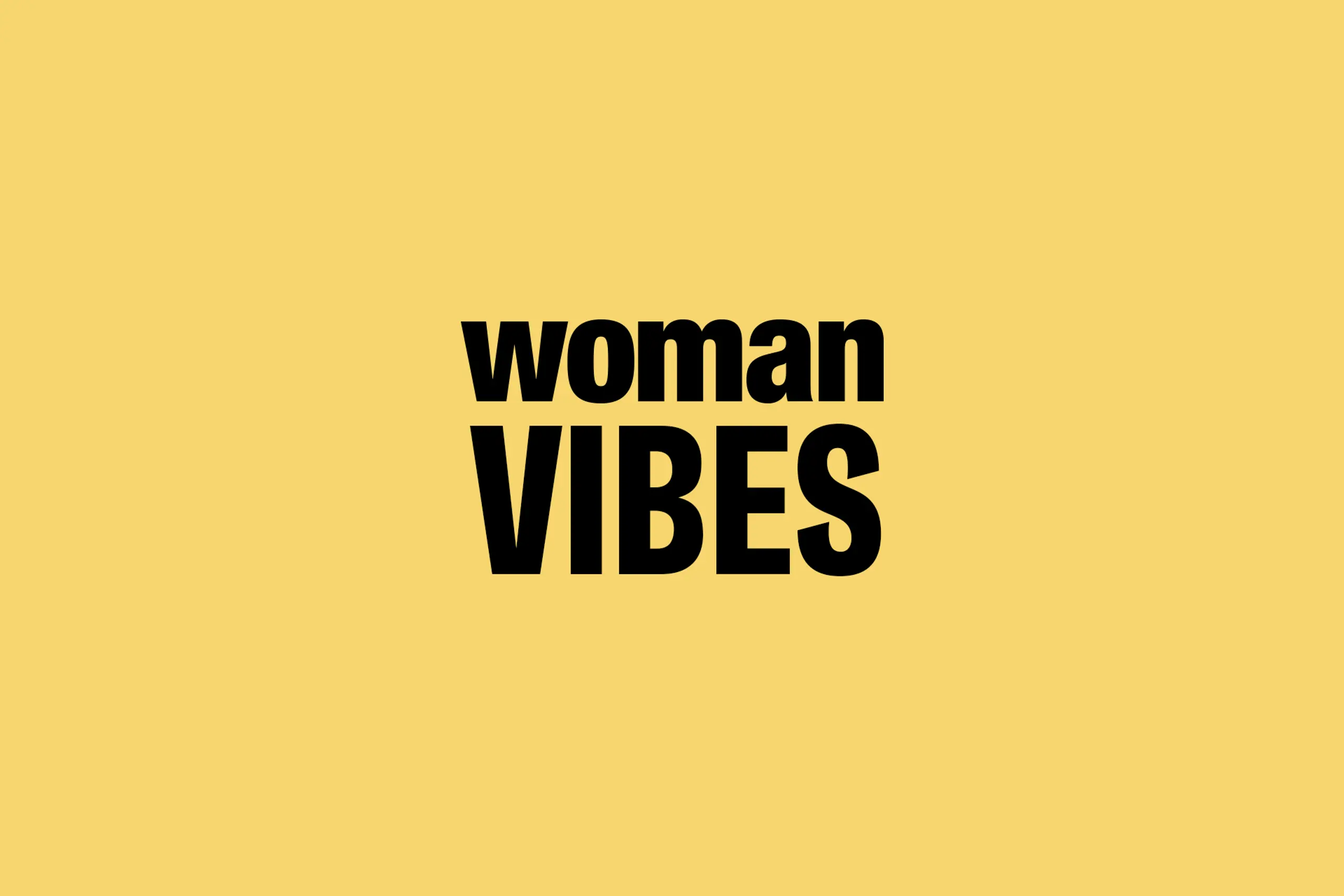WOMAN Vibes